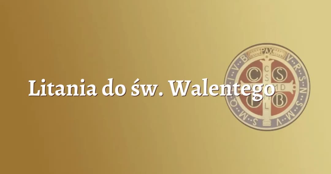 Litania do św. Walentego – modlitwa w intencji miłości i zdrowia