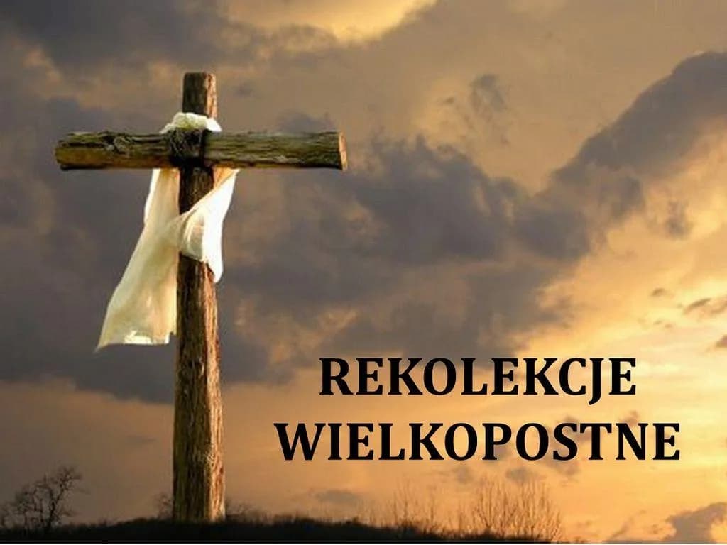 Czym są rekolekcje wielkopostne i dlaczego warto w nich uczestniczyć