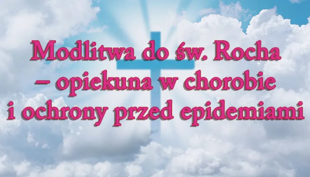 Litania do św. Rocha - tekst, historia i znaczenie modlitwy dla wiernych